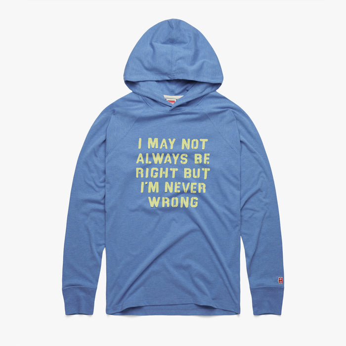 I'm Never Wrong Lightweight Hoodie