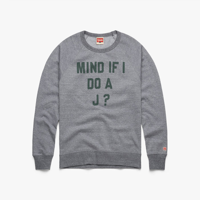 Mind If I Do A J? Crewneck