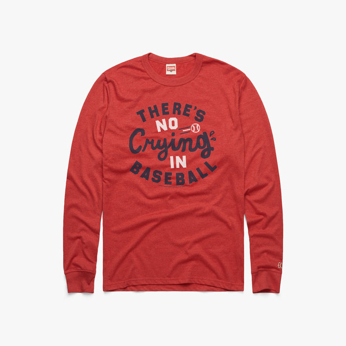 There's No CryIng In Baseball Long Sleeve Tee