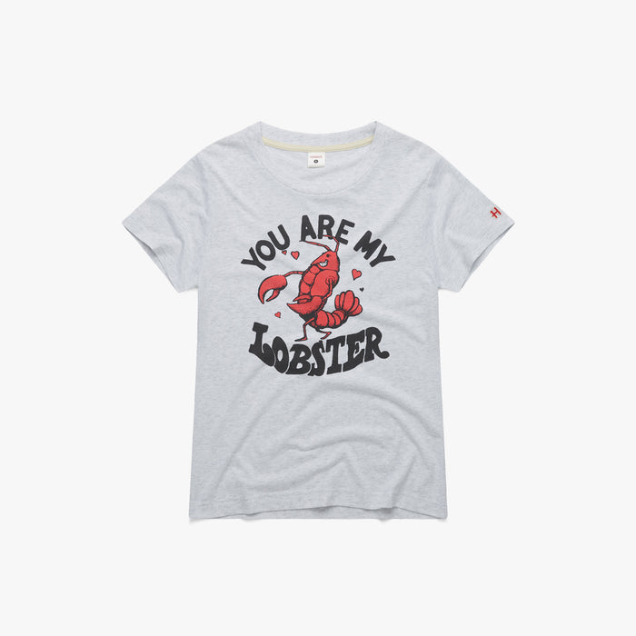 Women's You Are My Lobster