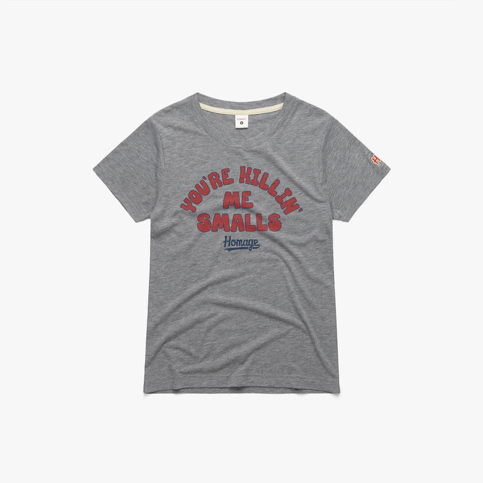 Women's You're Killin' Me Smalls