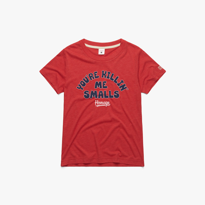 Women's You're Killin' Me Smalls