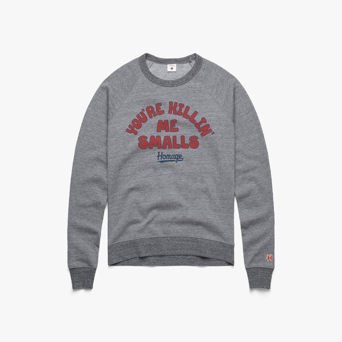 Women's You're Killin' Me Smalls Crewneck