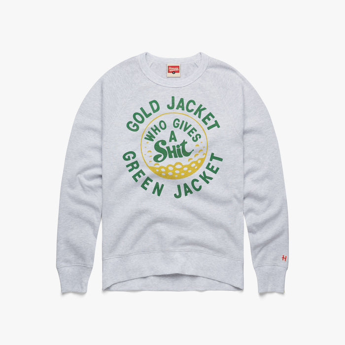 Gold Jacket Green Jacket Who Gives A Shit Crewneck