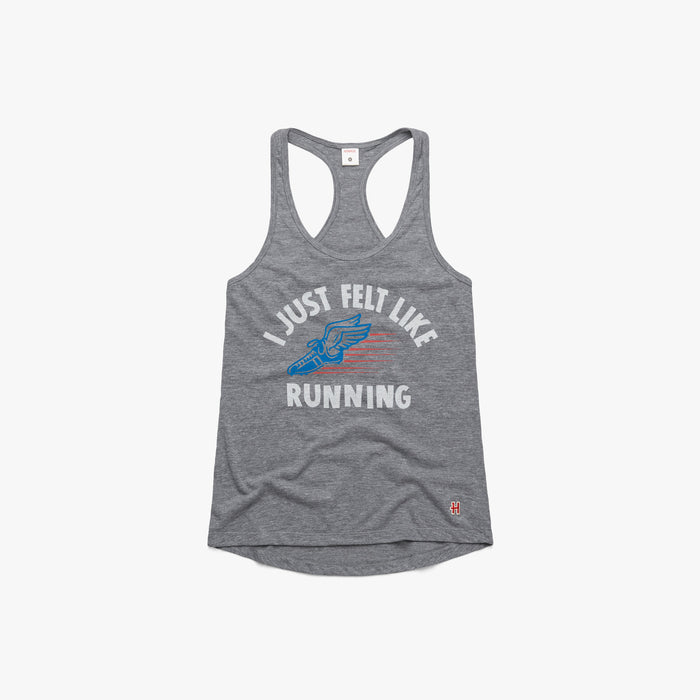 Women's I Just Felt Like Running Racerback